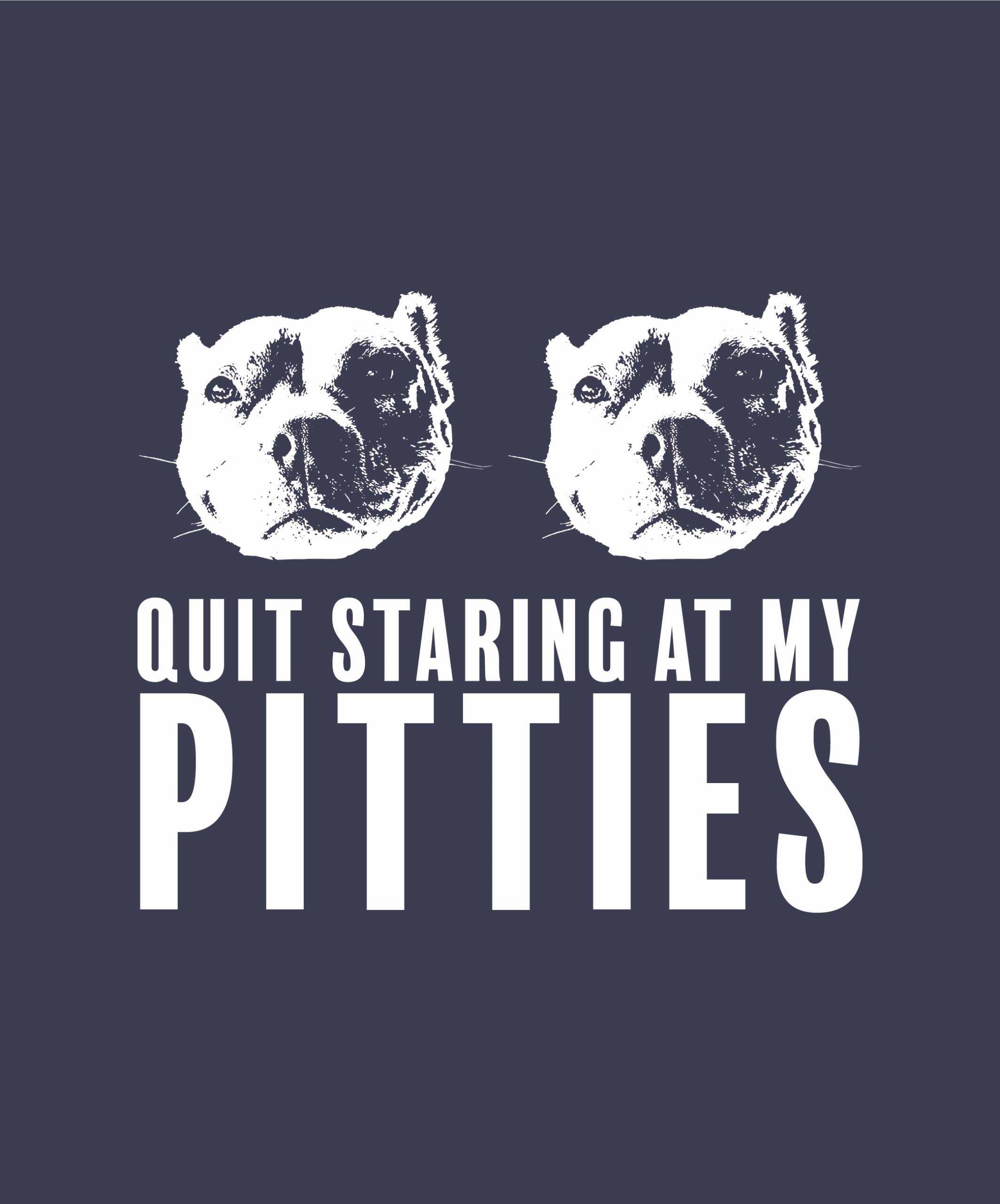 Quit Staring at My Pitties T-Shirt