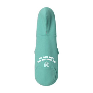 My Mom and I Talk Sh*t About You Dog Hoodie