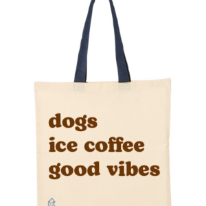 Dogs, Ice Coffee, Good Vibes Tote